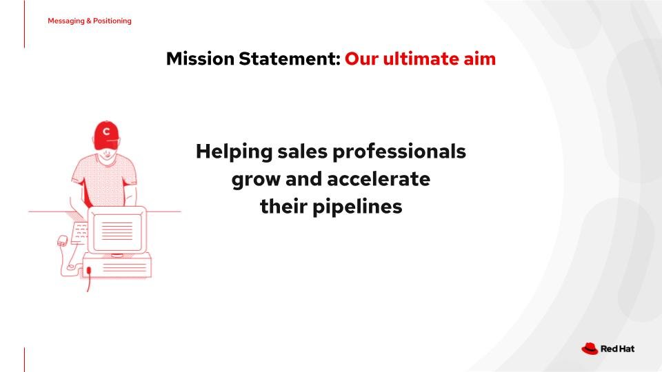 Red Hat mission statement: helping sales professionals grow and accelerate their pipelines.